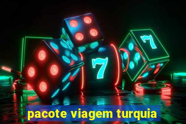 pacote viagem turquia